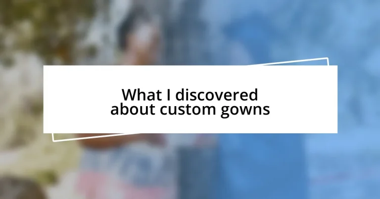 What I discovered about custom gowns