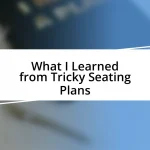 What I Learned from Tricky Seating Plans