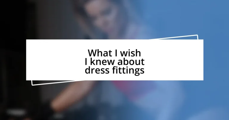 What I wish I knew about dress fittings