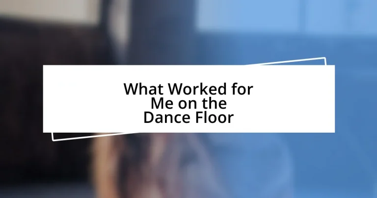 What Worked for Me on the Dance Floor