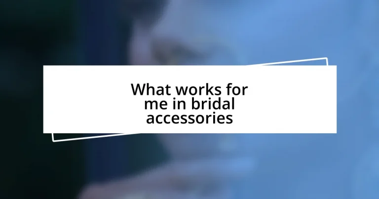 What works for me in bridal accessories