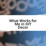 What Works for Me in DIY Decor