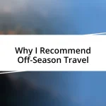 Why I Recommend Off-Season Travel