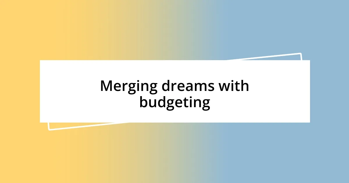 Merging dreams with budgeting