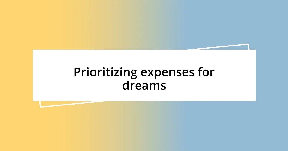 Prioritizing expenses for dreams