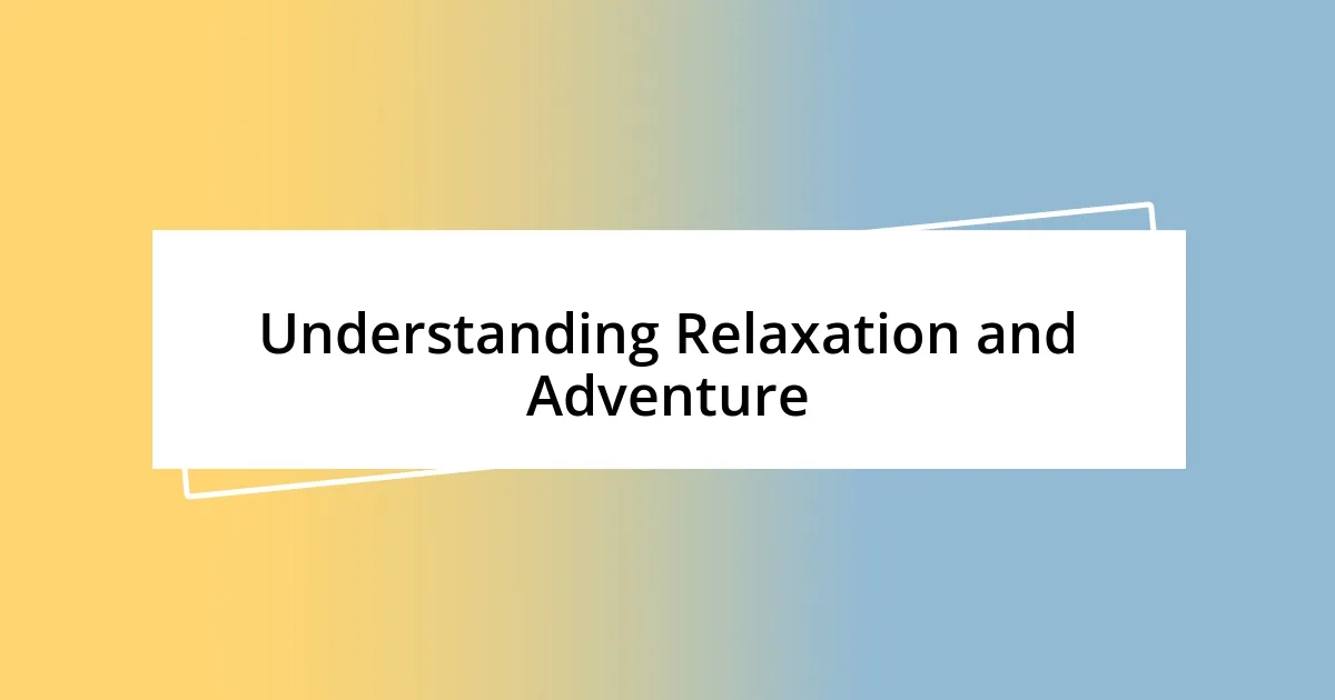 Understanding Relaxation and Adventure