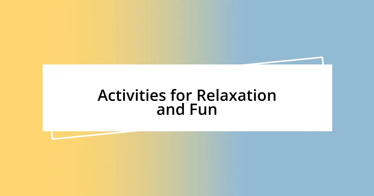 Activities for Relaxation and Fun