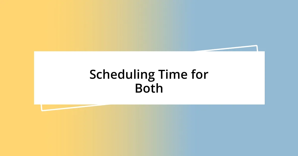 Scheduling Time for Both