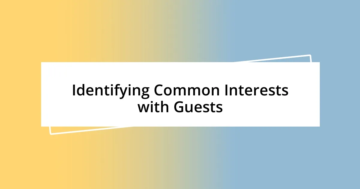 Identifying Common Interests with Guests