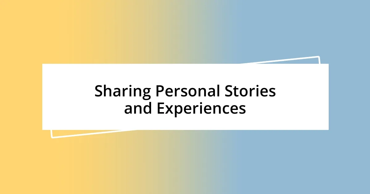 Sharing Personal Stories and Experiences