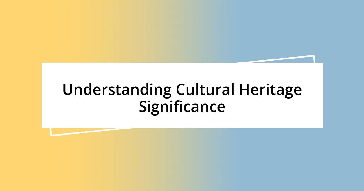 Understanding Cultural Heritage Significance