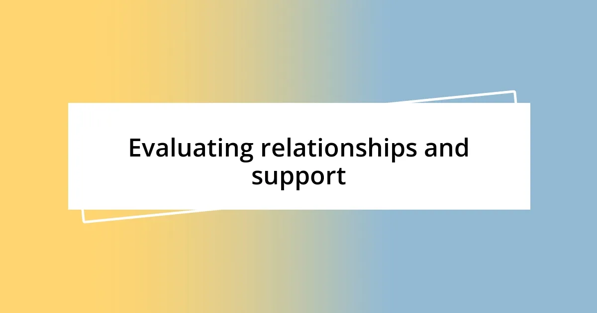 Evaluating relationships and support