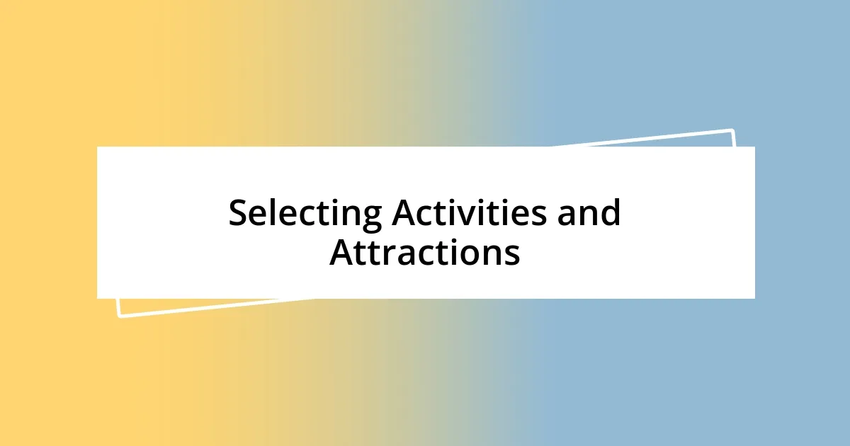 Selecting Activities and Attractions