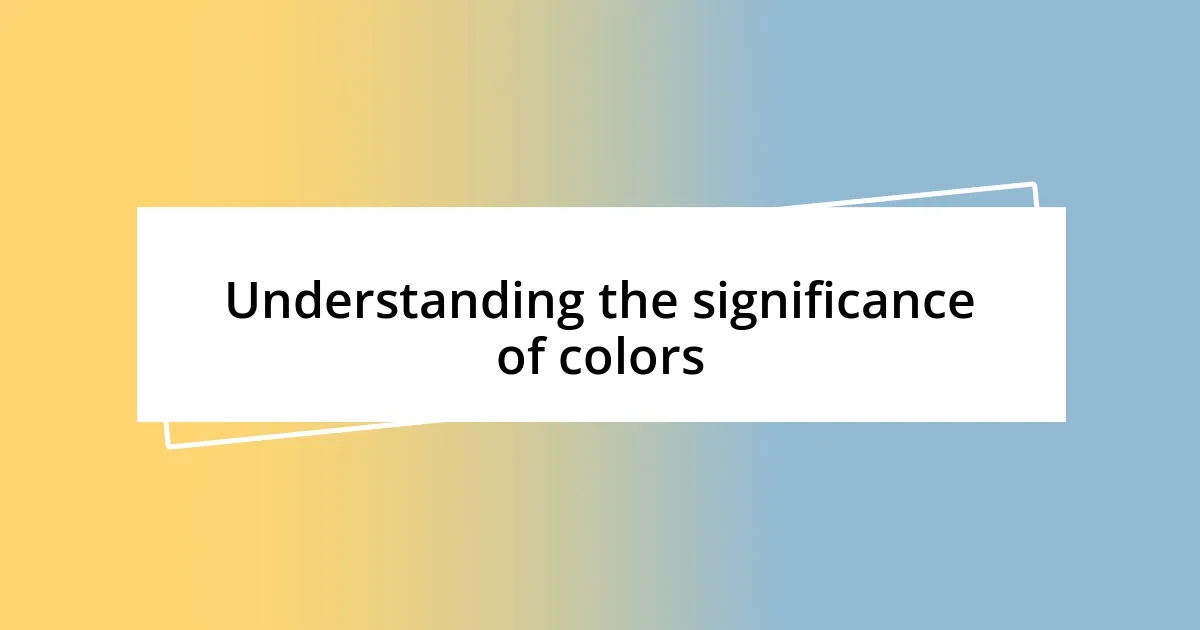 Understanding the significance of colors