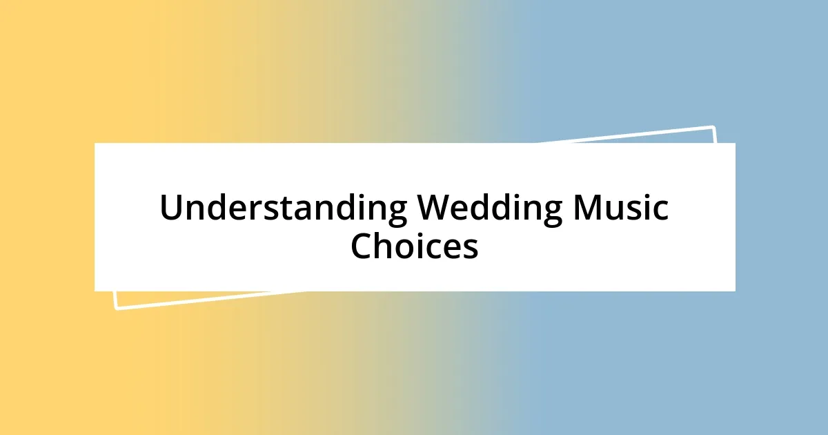 Understanding Wedding Music Choices