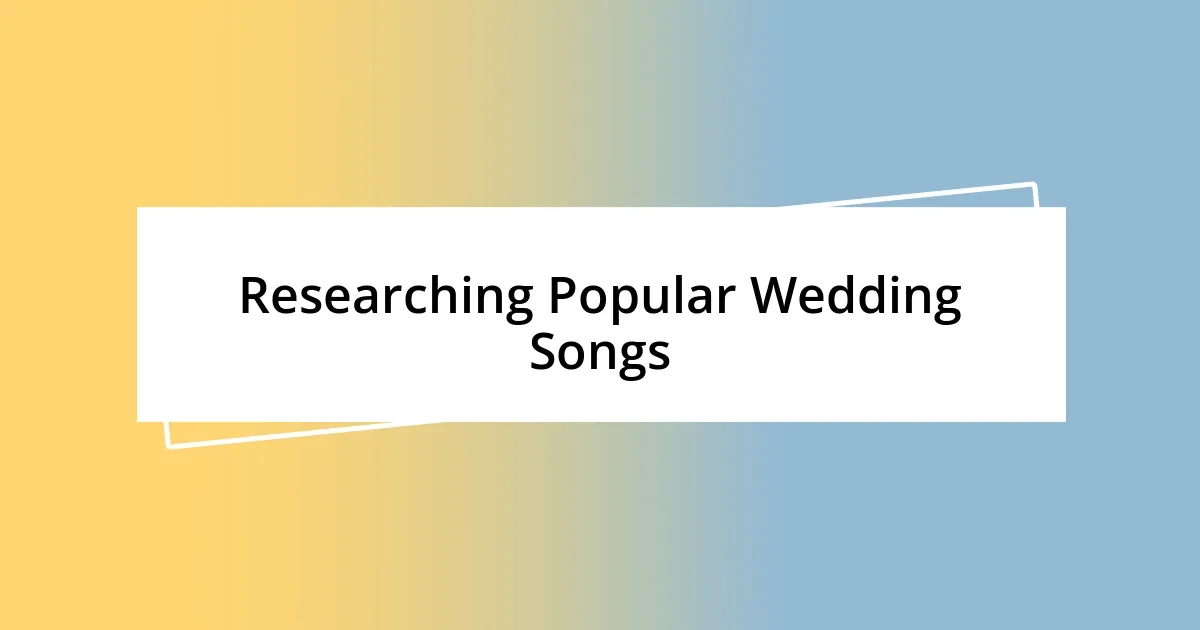 Researching Popular Wedding Songs