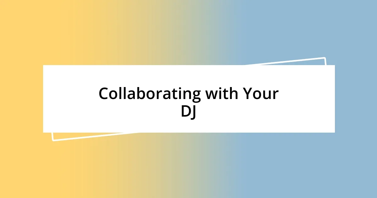 Collaborating with Your DJ