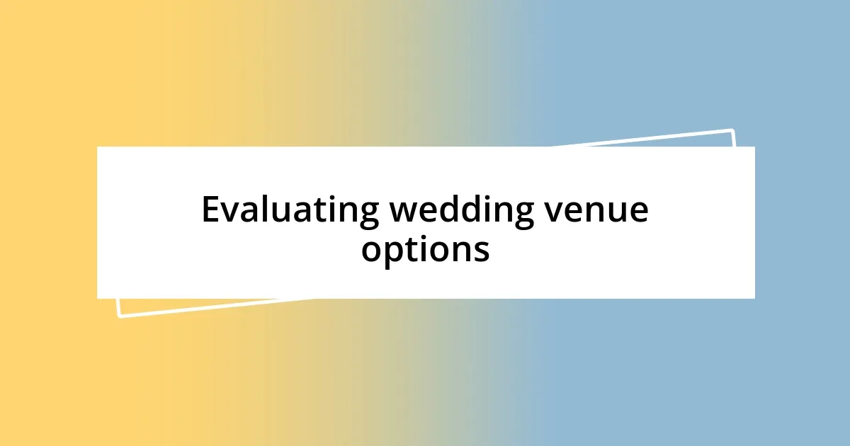 Evaluating wedding venue options