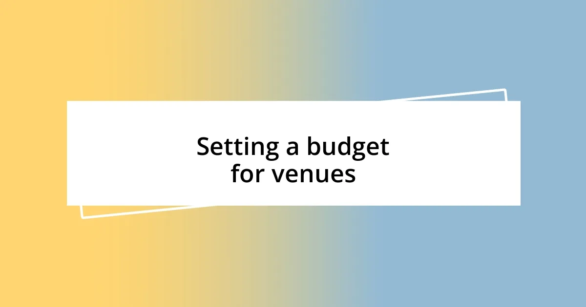 Setting a budget for venues