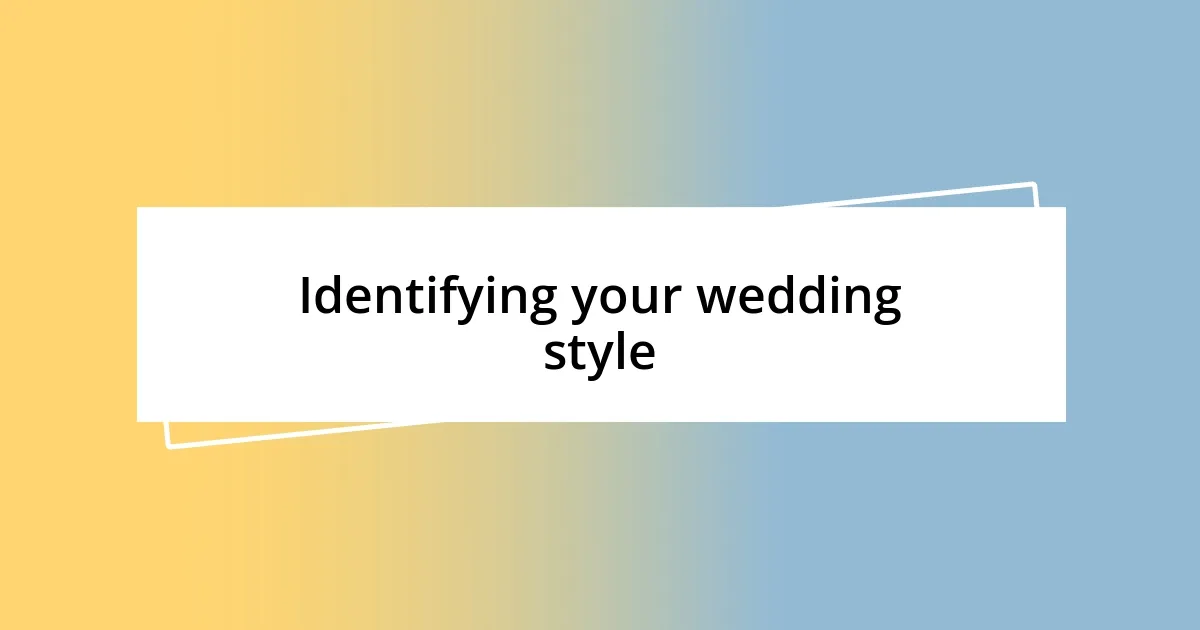 Identifying your wedding style