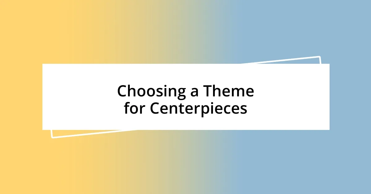 Choosing a Theme for Centerpieces