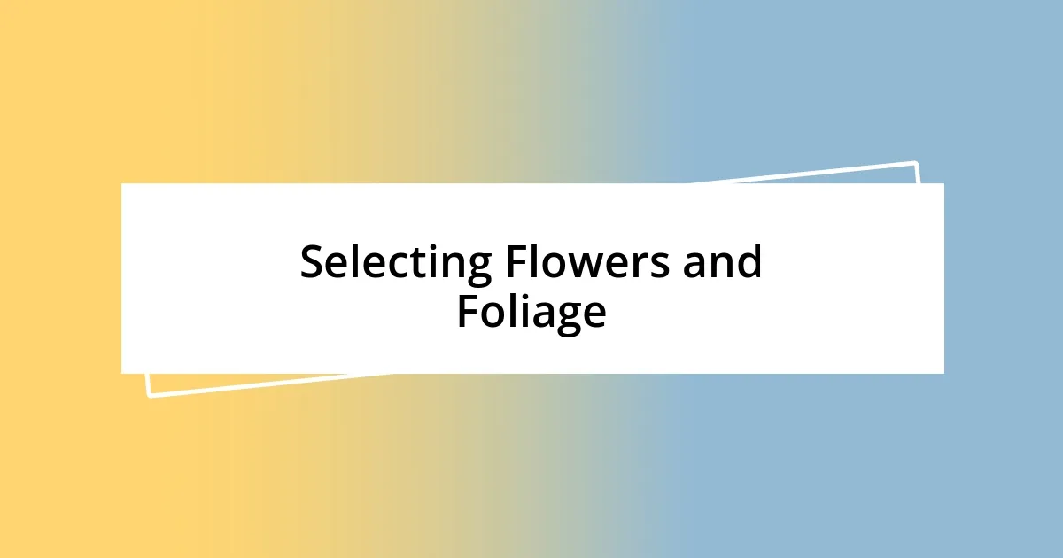 Selecting Flowers and Foliage