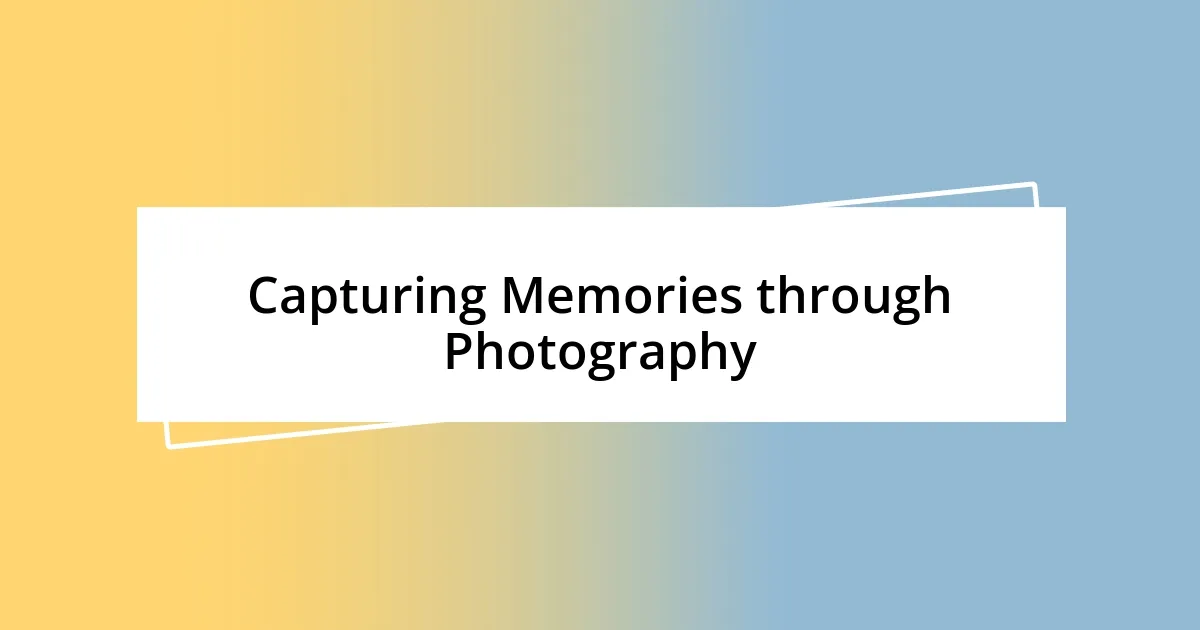 Capturing Memories through Photography