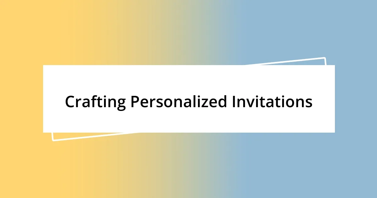 Crafting Personalized Invitations