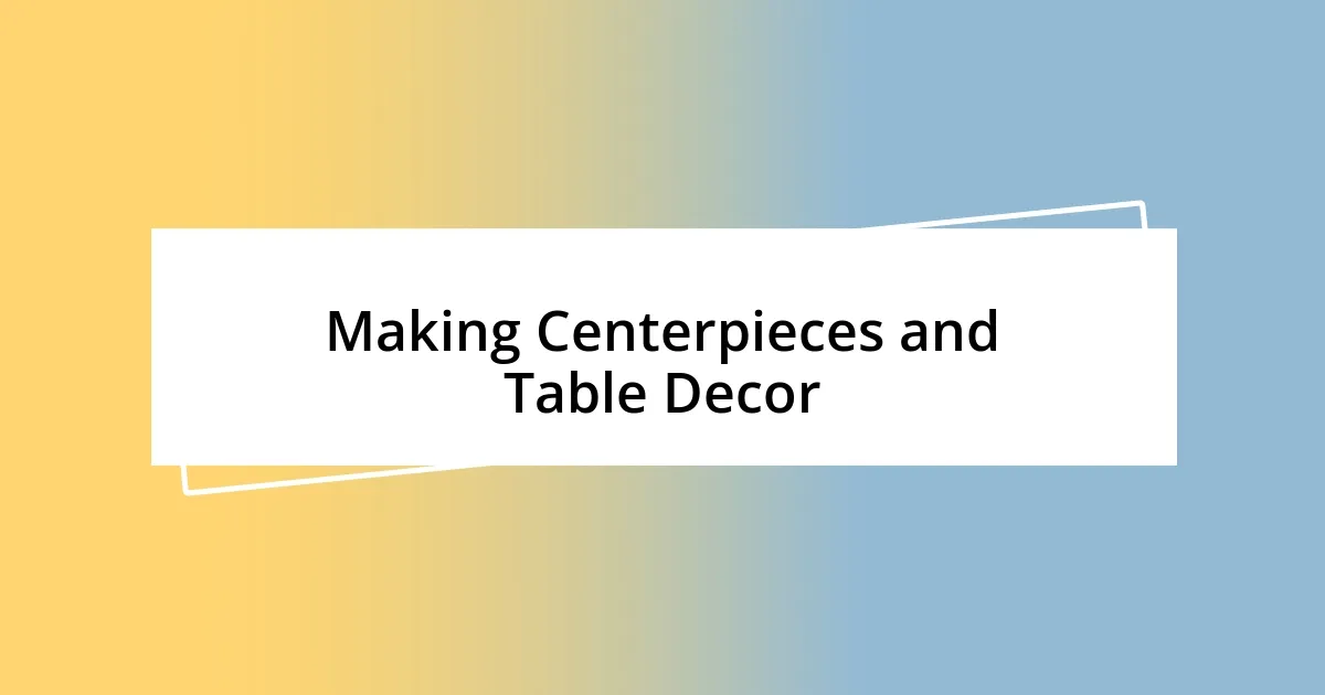 Making Centerpieces and Table Decor