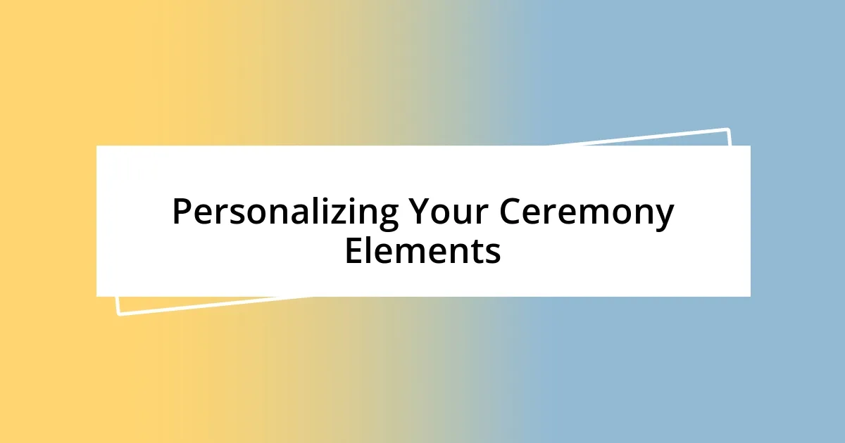 Personalizing Your Ceremony Elements