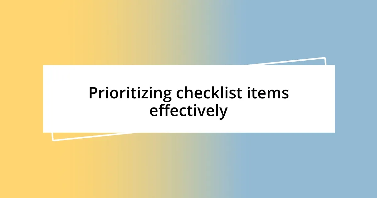 Prioritizing checklist items effectively