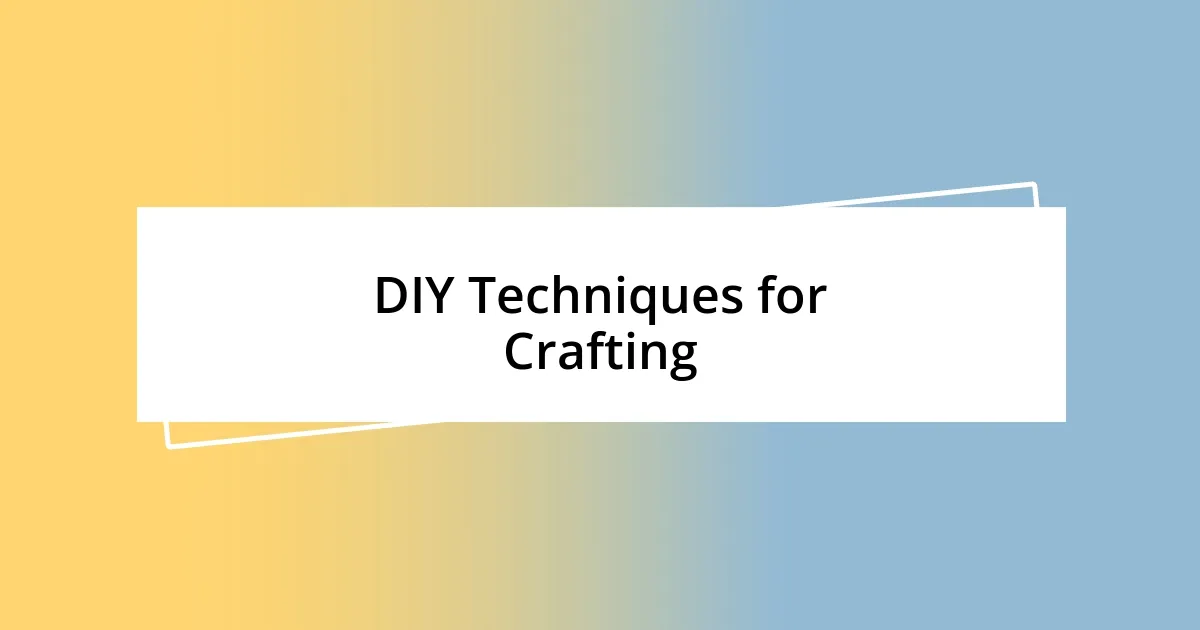 DIY Techniques for Crafting