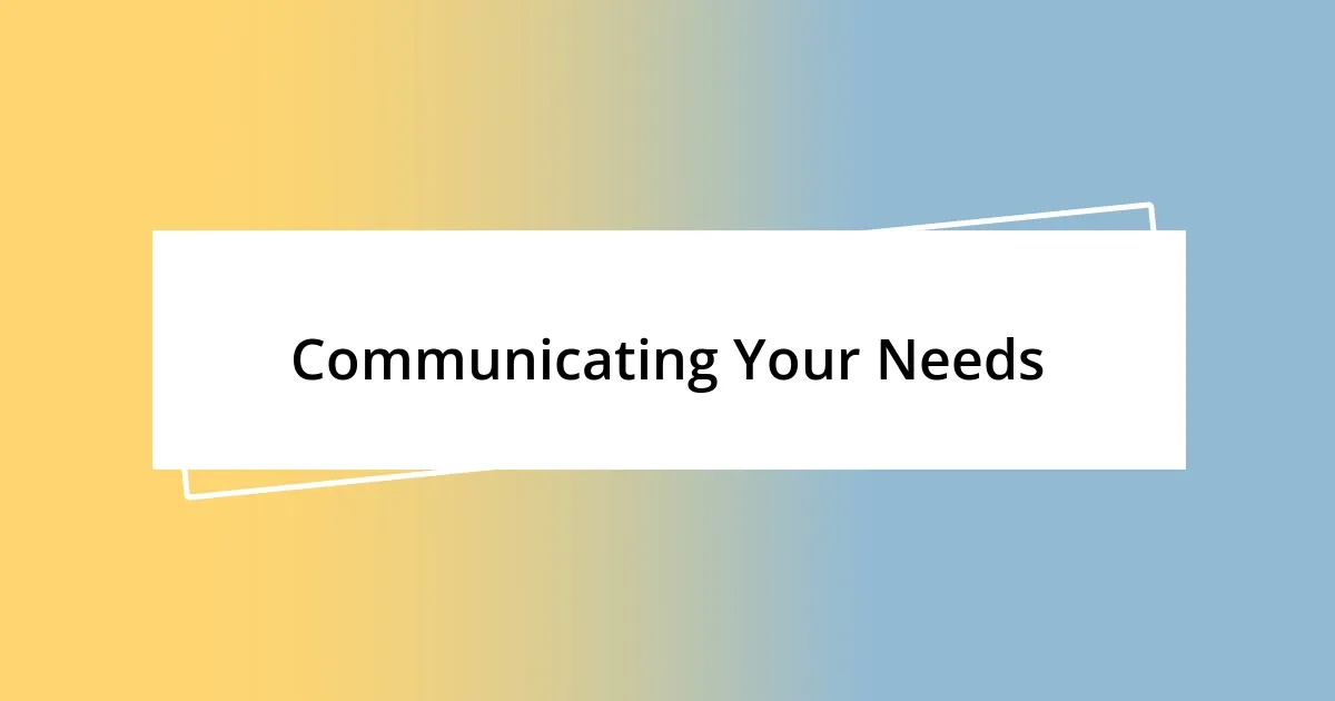 Communicating Your Needs