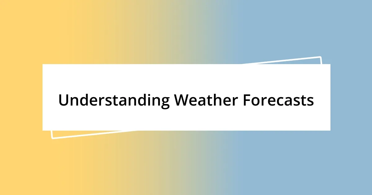 Understanding Weather Forecasts