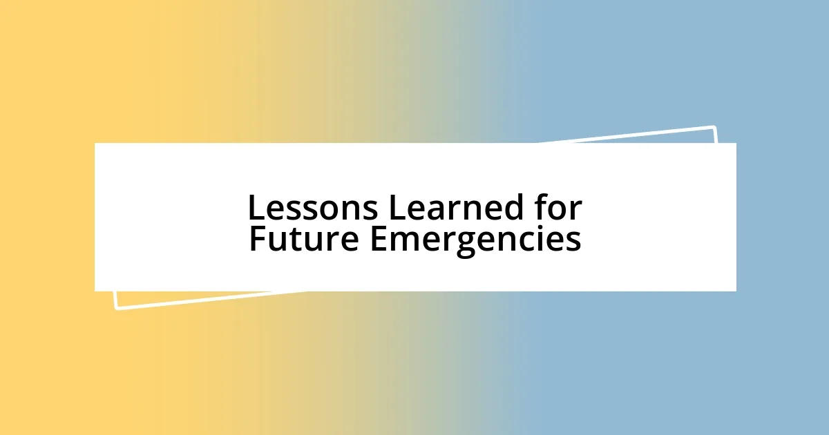 Lessons Learned for Future Emergencies