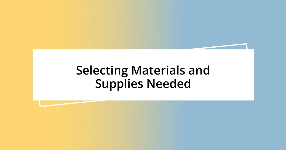 Selecting Materials and Supplies Needed