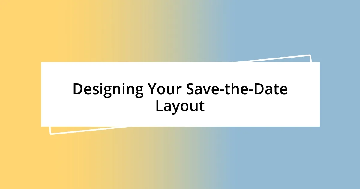 Designing Your Save-the-Date Layout