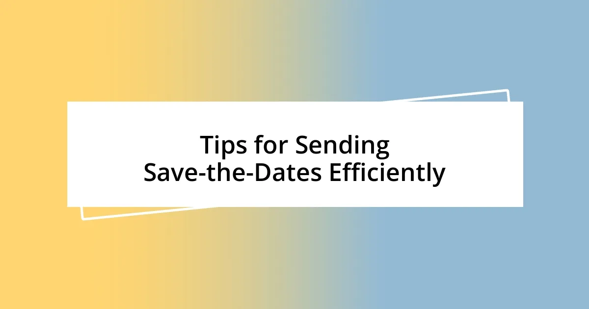 Tips for Sending Save-the-Dates Efficiently