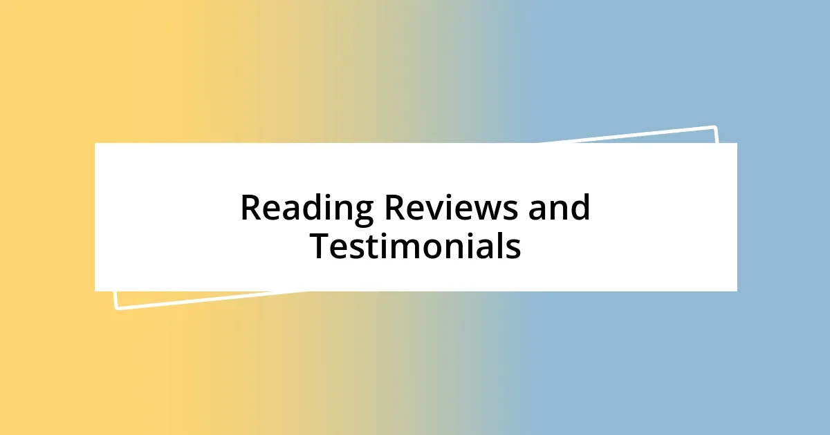 Reading Reviews and Testimonials