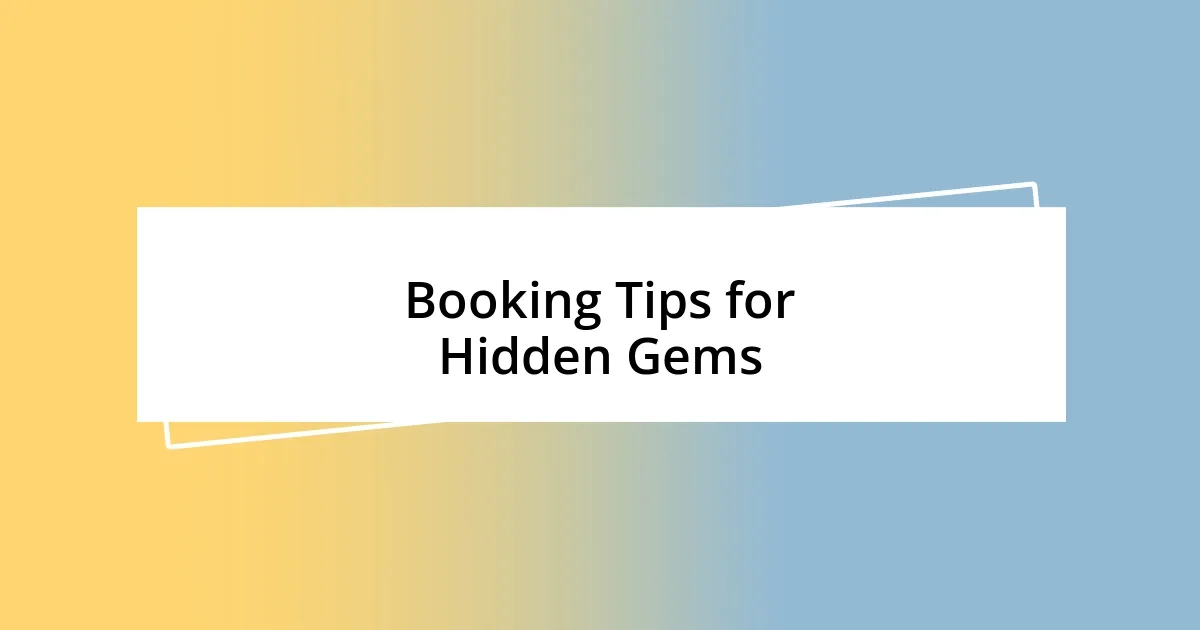 Booking Tips for Hidden Gems