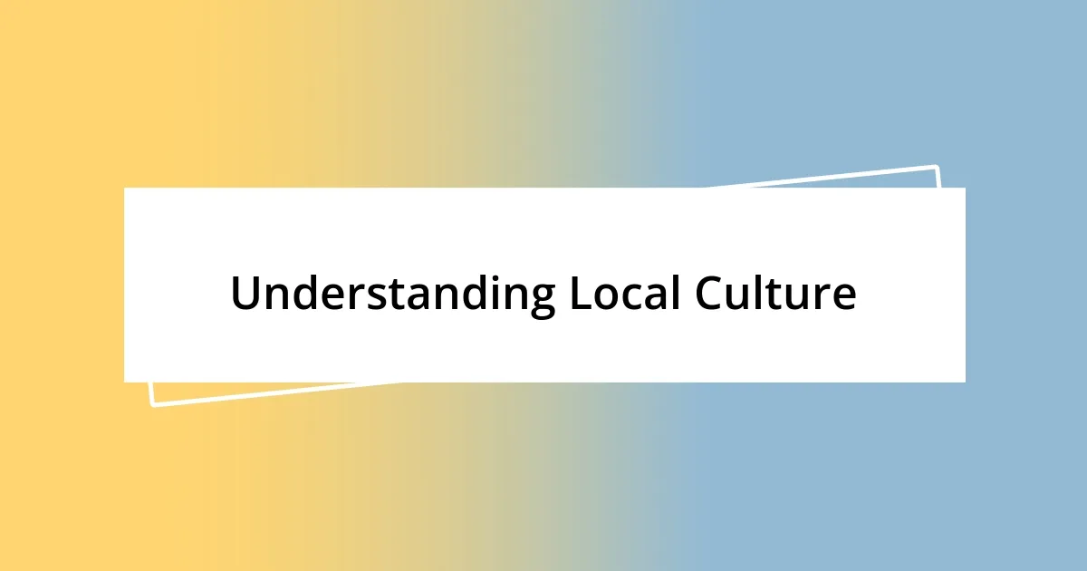 Understanding Local Culture