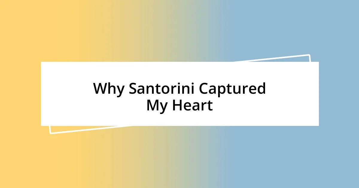 Why Santorini Captured My Heart