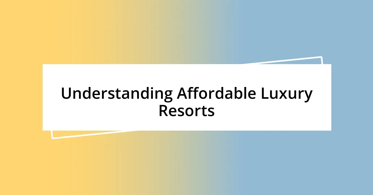 Understanding Affordable Luxury Resorts