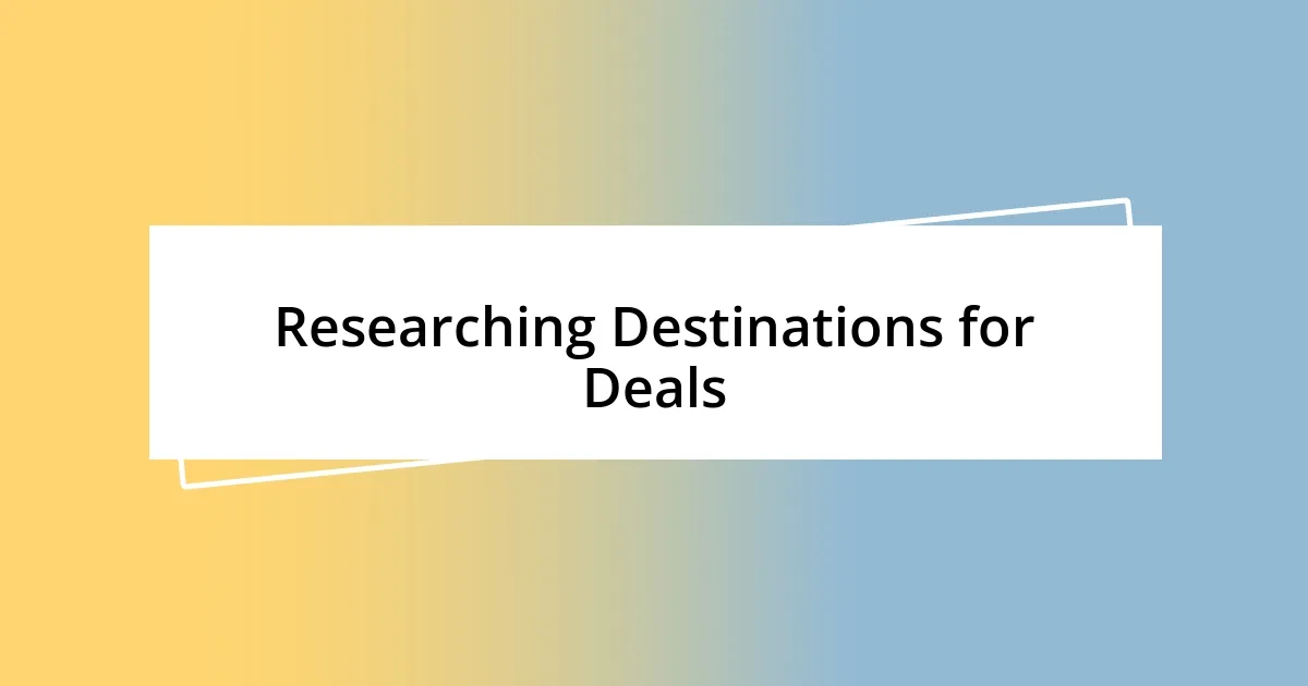 Researching Destinations for Deals