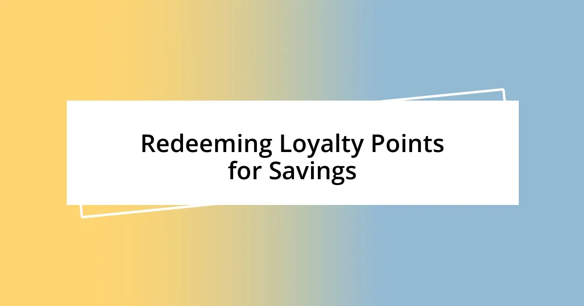 Redeeming Loyalty Points for Savings