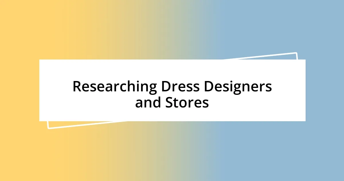 Researching Dress Designers and Stores