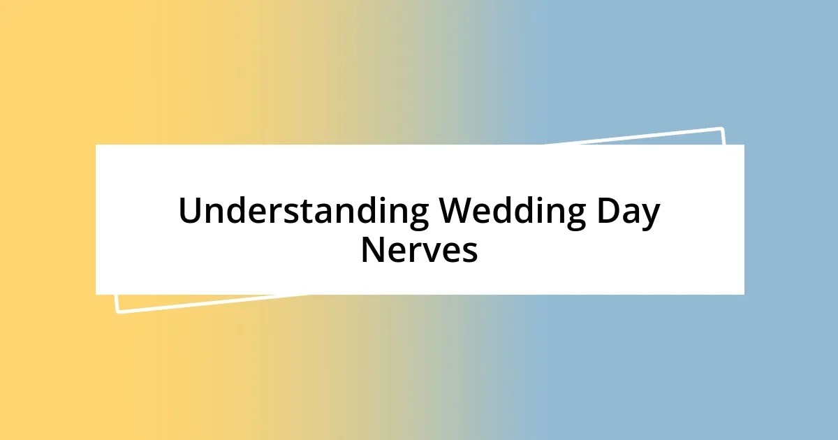 Understanding Wedding Day Nerves