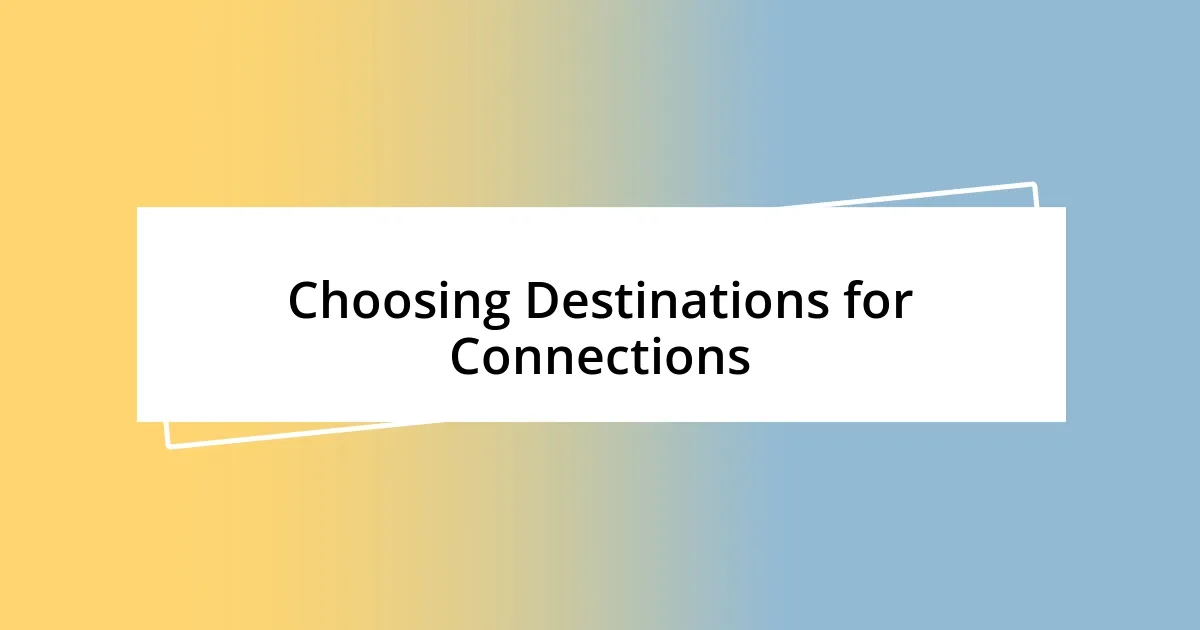 Choosing Destinations for Connections