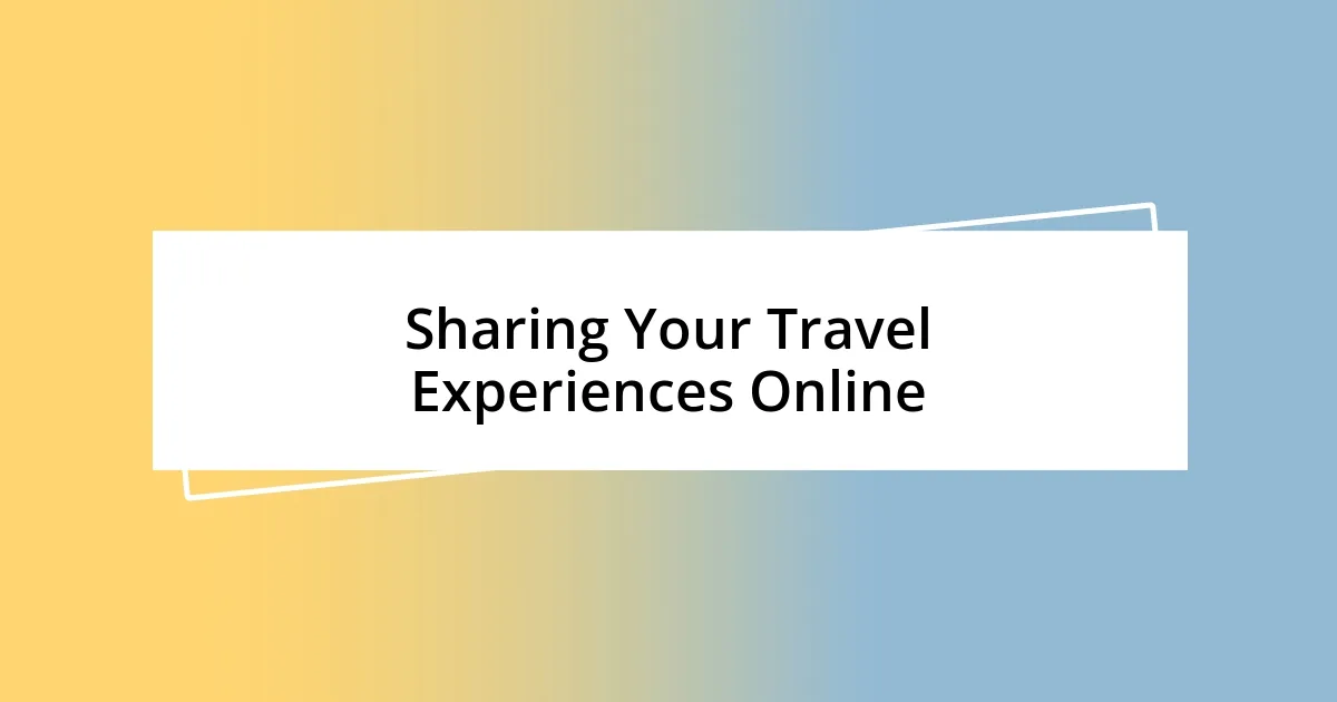 Sharing Your Travel Experiences Online