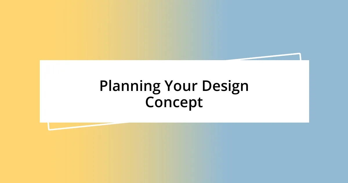 Planning Your Design Concept